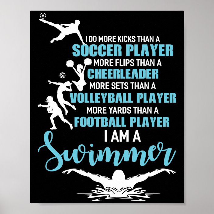 I Am A Swimmer Do More Kicks Than A Soccer Player Poster