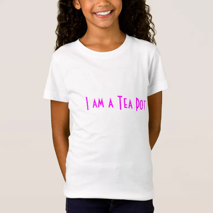 I am a Tea Pot T shirt Zazzle