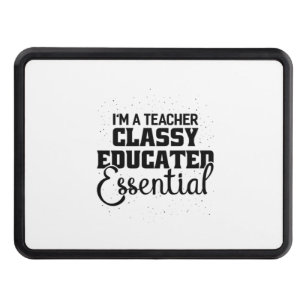 I Am A Teacher Classy Educater Essential Hitch Cover