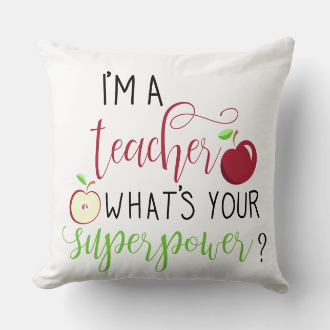 I am a teacher what is your superpower teachers throw pillow (Front)