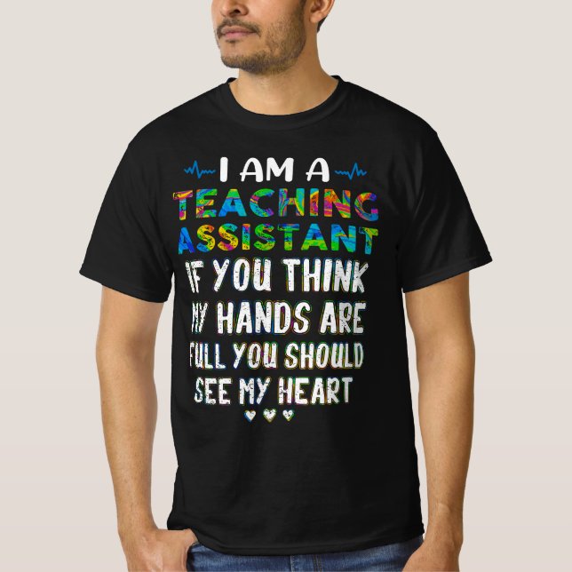I Am A Teaching Assistant If You Think My Hands Ar T-Shirt (Front)