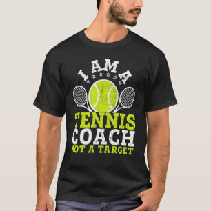 I Am A Tennis Coach Not A Target Gag T-Shirt