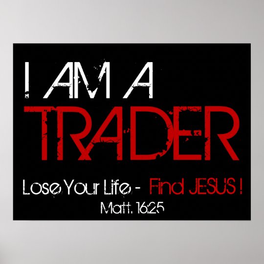 i-am-a-trader-poster-zazzle