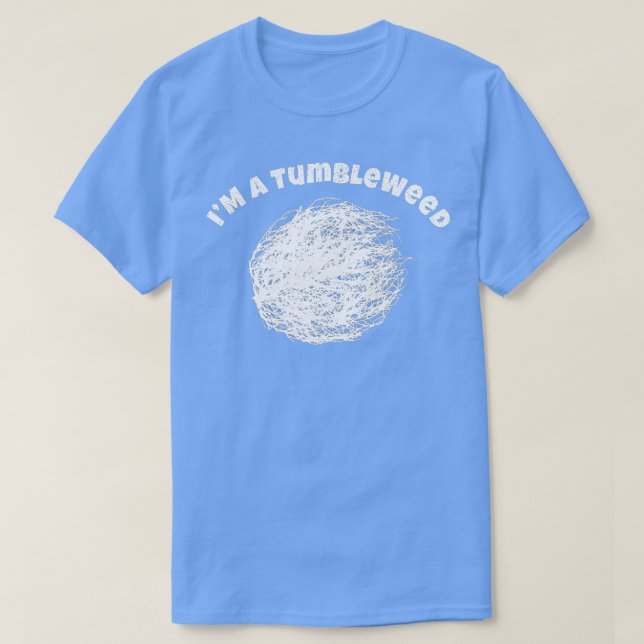 I Am A Tumbleweed Awesome Traveling Lover Drifter  T-Shirt (Design Front)