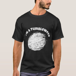 I Am A Tumbleweed Shirt Awesome Traveling Lover Dr