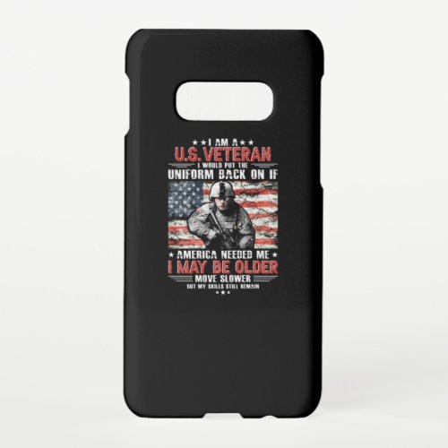 I Am A Us Veteran I May Be Older Move Slower By M Samsung Galaxy S10E Case