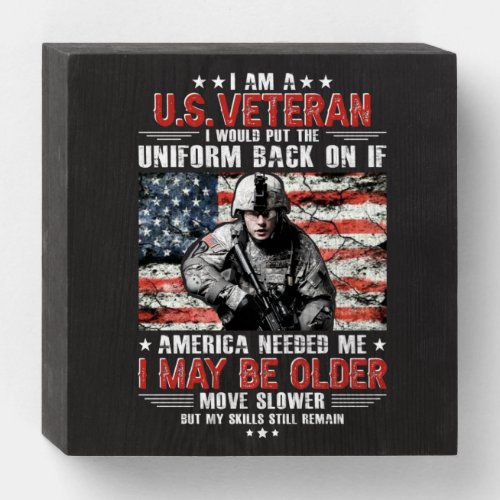 I Am A Us Veteran I May Be Older Move Slower By M Wooden Box Sign