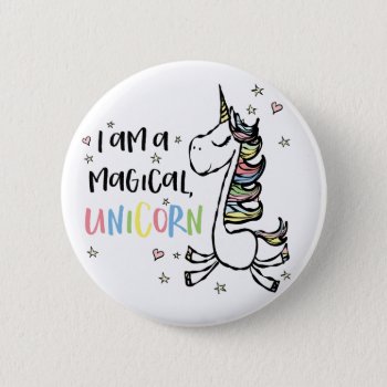 I Am A Unicorn Button by MyInsanityCreative at Zazzle