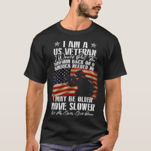I Am A Us Veteran I May Be Older Move Slower Ameri T-Shirt