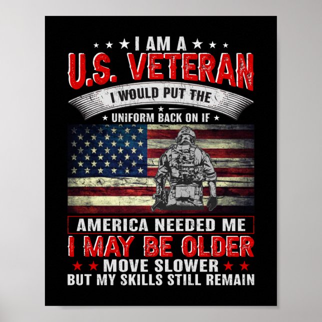 I Am A Us Veteran Uniform Back On If American Need Poster (Front)