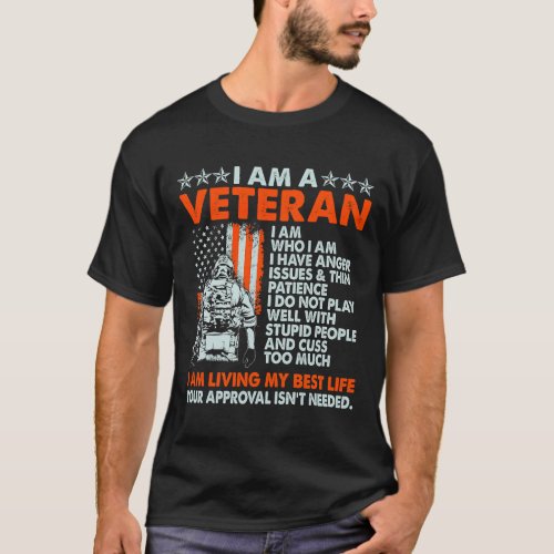 I Am A Veteran I Am Who I am I Have Anger Issues T_Shirt