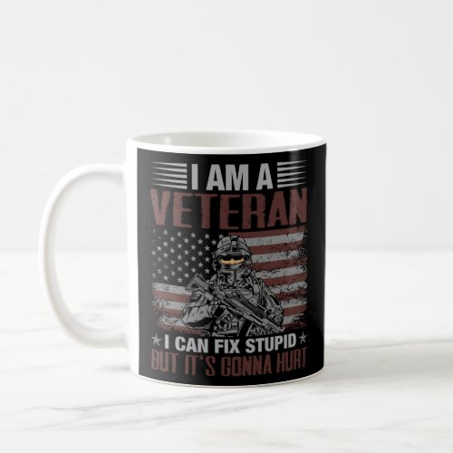 i am a veteran i can fix stupid but its gonna hur coffee mug
