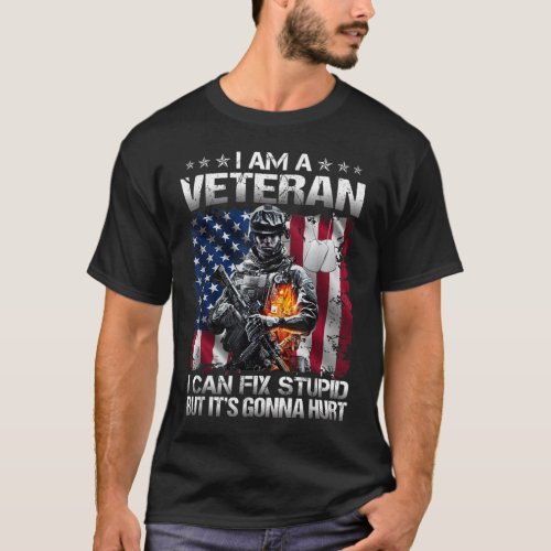 I Am A Veteran I Can Fix Stupid T_Shirt