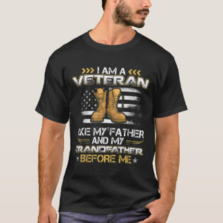 I Am A Veteran Like My Father And My Grandfather B T-Shirt