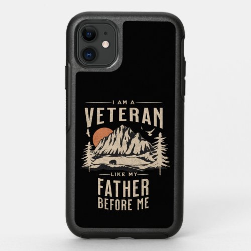 I am a Veteran like my father before me T_Shirt Ca OtterBox Symmetry iPhone 11 Case
