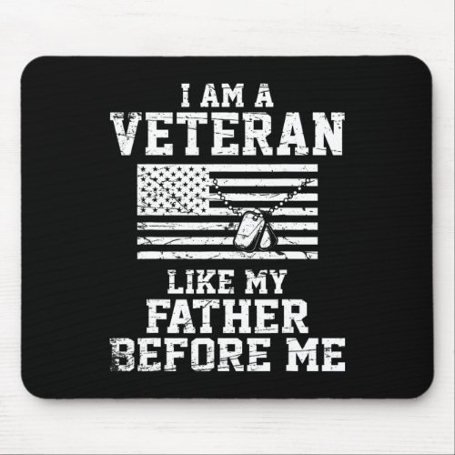 I Am A Veteran Like My Father Before Me Veteran Me Mouse Pad