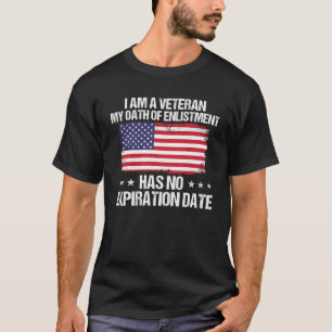 I am a Veteran My Oath of Enlistment Has No Expira T-Shirt
