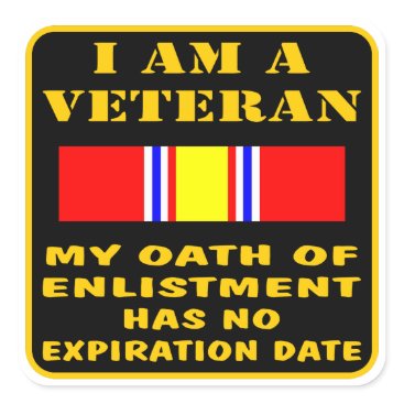 I Am A Veteran My Oath Of Enlistment Has No Expire Square Sticker I Am A Veteran My Oath Of Enlistment Has No Expire Square Sticker