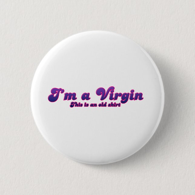 I Am A Virgin - Emo Alternative Grunge Rock Punk Pinback Button (Front)