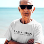 I AM A VIRGIN  - FUNNY MEN T-Shirt<br><div class="desc">I AM A VIRGIN - FUNNY MEN T-Shirt</div>