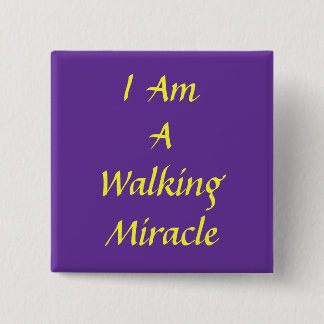 I, Am , A, Walking , Miracle Button