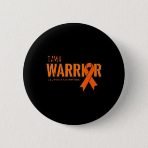 I am a Warrior Leukemia Cancer Awareness Button