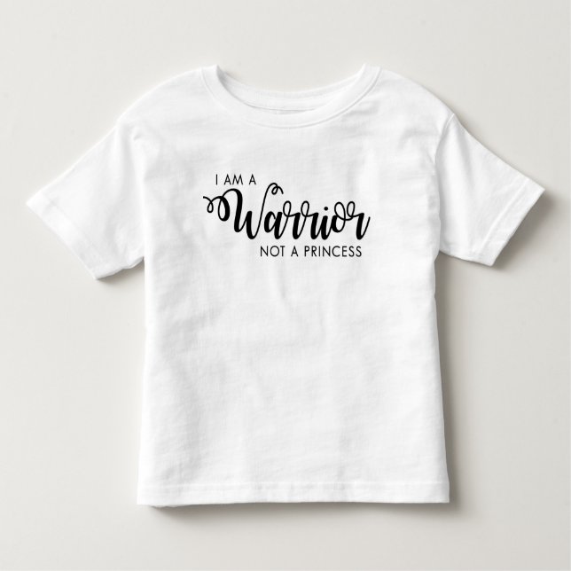 I am a Warrior not a Princess Toddler Shirt (Front)