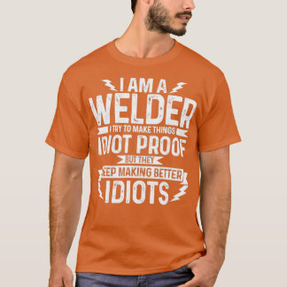 I Am A Welder T T-Shirt
