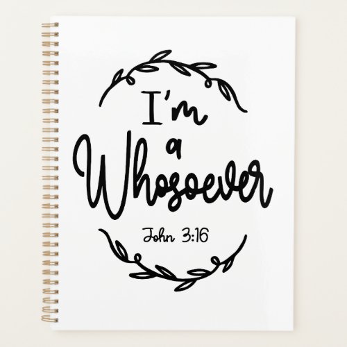 I Am a Whosoever John 316 Christian Quote Planner