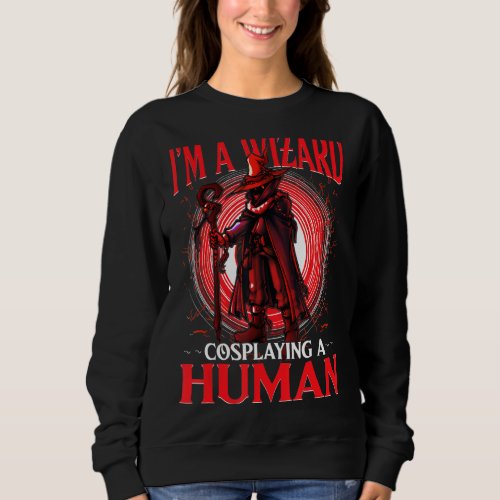 I Am A Wizard Human Sweatshirt