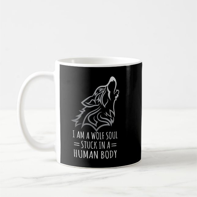 I Am A Wolf Soul Stuck In Human Body Coffee Mug (Left)