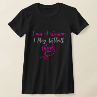 I am A Woman I Play Football Thank You  T-Shirt