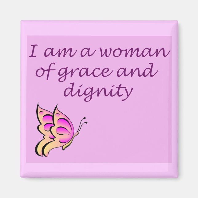 I am a Woman of Grace and Dignity Magnet (Front)