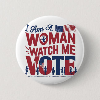 i am a woman watch me vote button