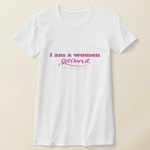 I Am A Women get over Essential T_Shirt