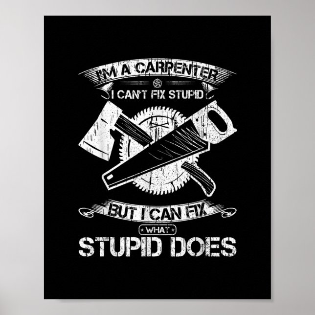 I Am A Woodworking Carpenter I Can Fix What Poster (Front)