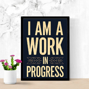I Am a Work in Progress Empowerment Quote Poster