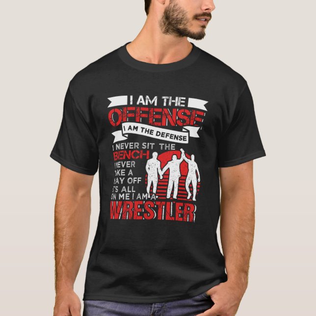 I Am A Wrestler Wrestling  Quotes Fight Sport T-Shirt (Front)