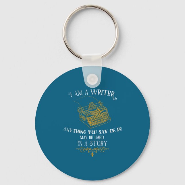 I Am A Writer Design For Au Journalist Funny Quote Keychain (Front)