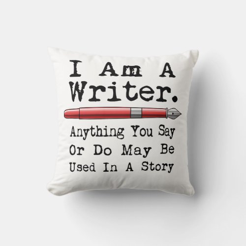 I Am A Writer Funny Author Writing Throw Pillow