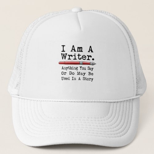 I Am A Writer Funny Author Writing Trucker Hat