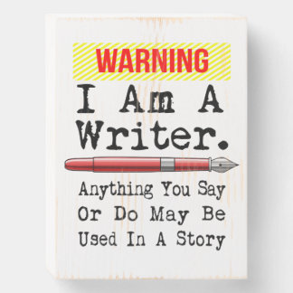 I Am A Writer Funny Author Writing Wooden Box Sign