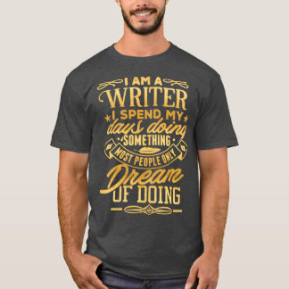 I Am A Writer Gift funny Author Writer T-Shirt
