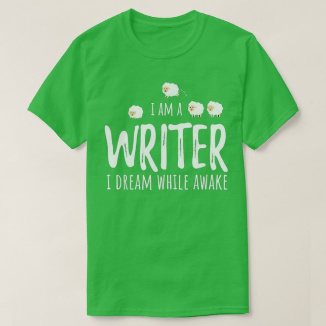 I Am A Writer I Dream While Awake Funny Writer T-Shirt (Design Front)