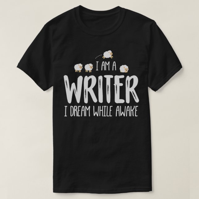 I Am A Writer I Dream While Awake Poet Author Writ T-Shirt (Design Front)