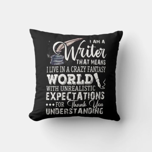 I Am A Writer I Live In A Crazy Fantasy World Auth Throw Pillow