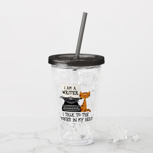 I Am A Writer I Talk to the Voices in My Head Acrylic Tumbler