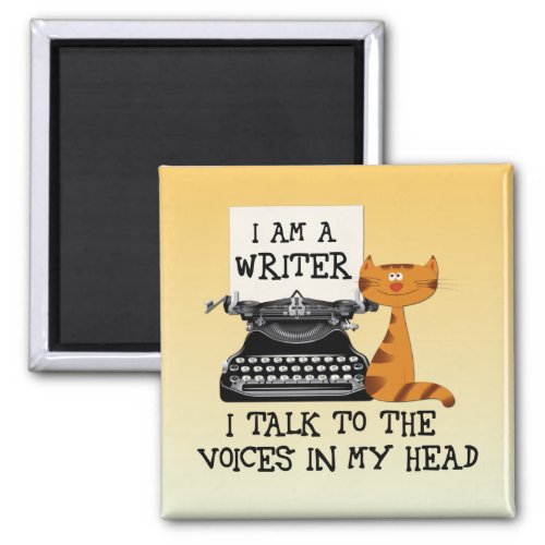 I Am A Writer I Talk to the Voices in My Head Magnet