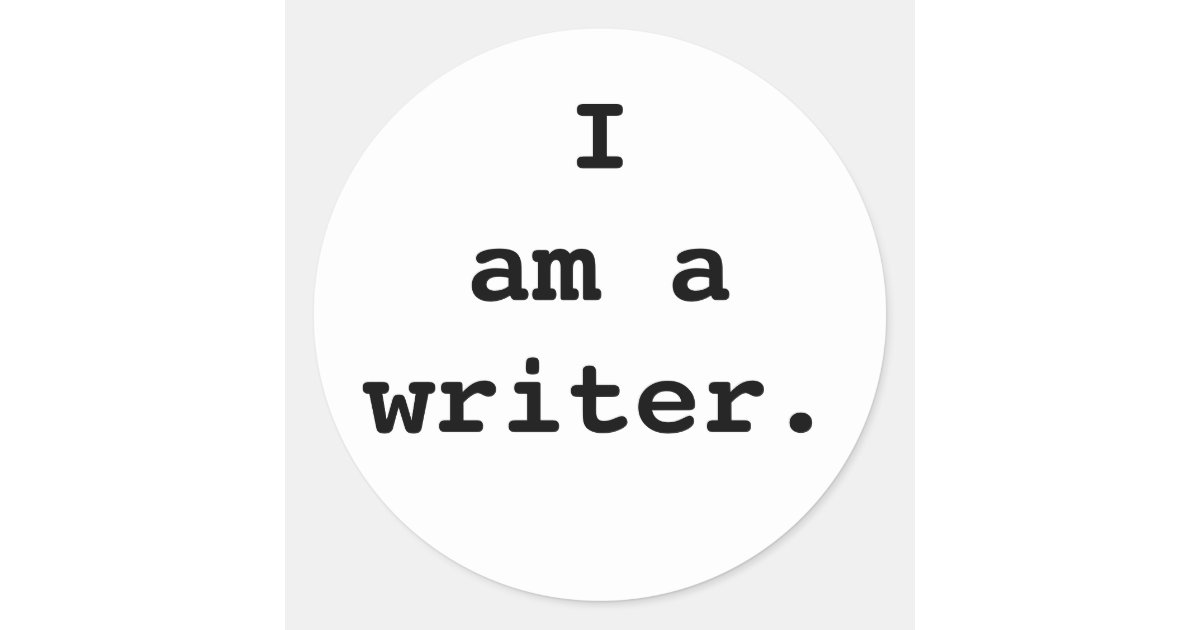 I am a writer sticker. classic round sticker | Zazzle.com