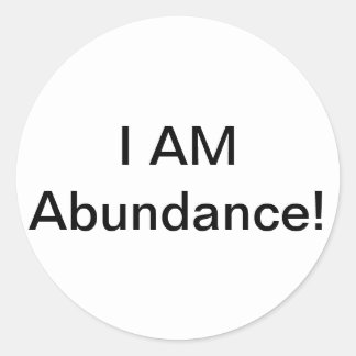I Am Abundance! Classic Round Sticker
